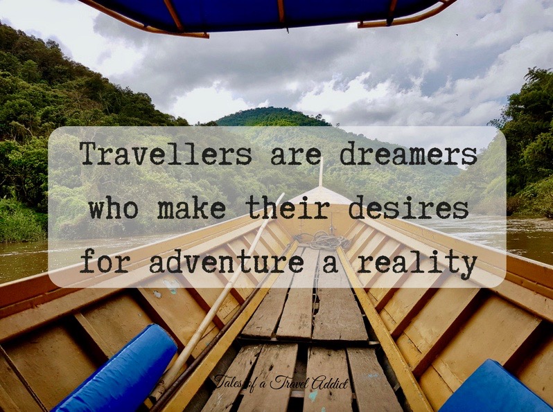 Travellers are dreamers who make their desires for adventure a reality
